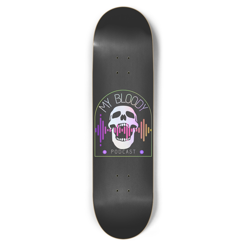 My Bloody Podcast Skateboard